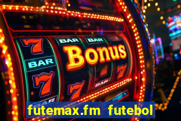 futemax.fm futebol ao vivo